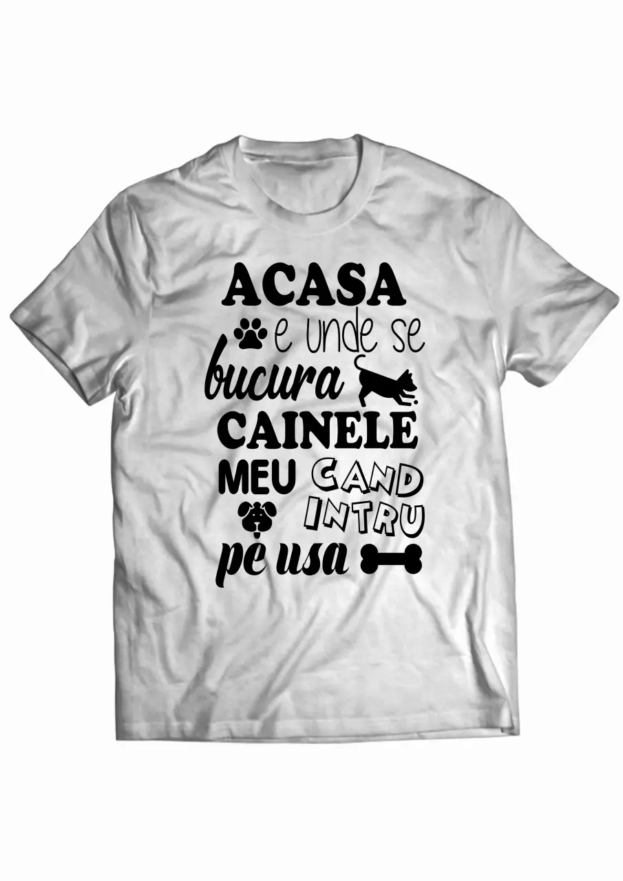 acasa e unde se bucura cainele meu white tee.jpg