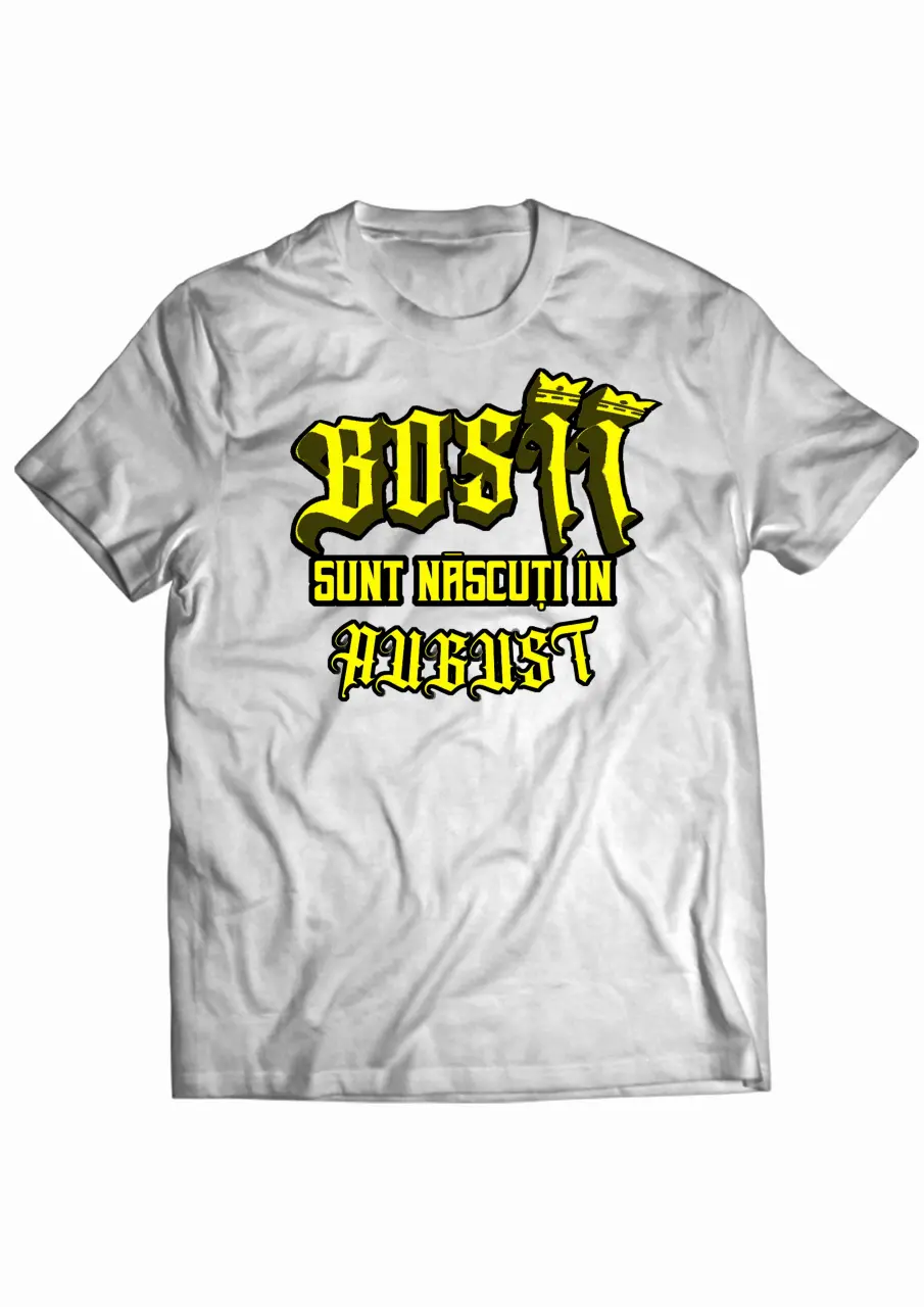 Bosii sunt nascuti in August White Tee.jpg