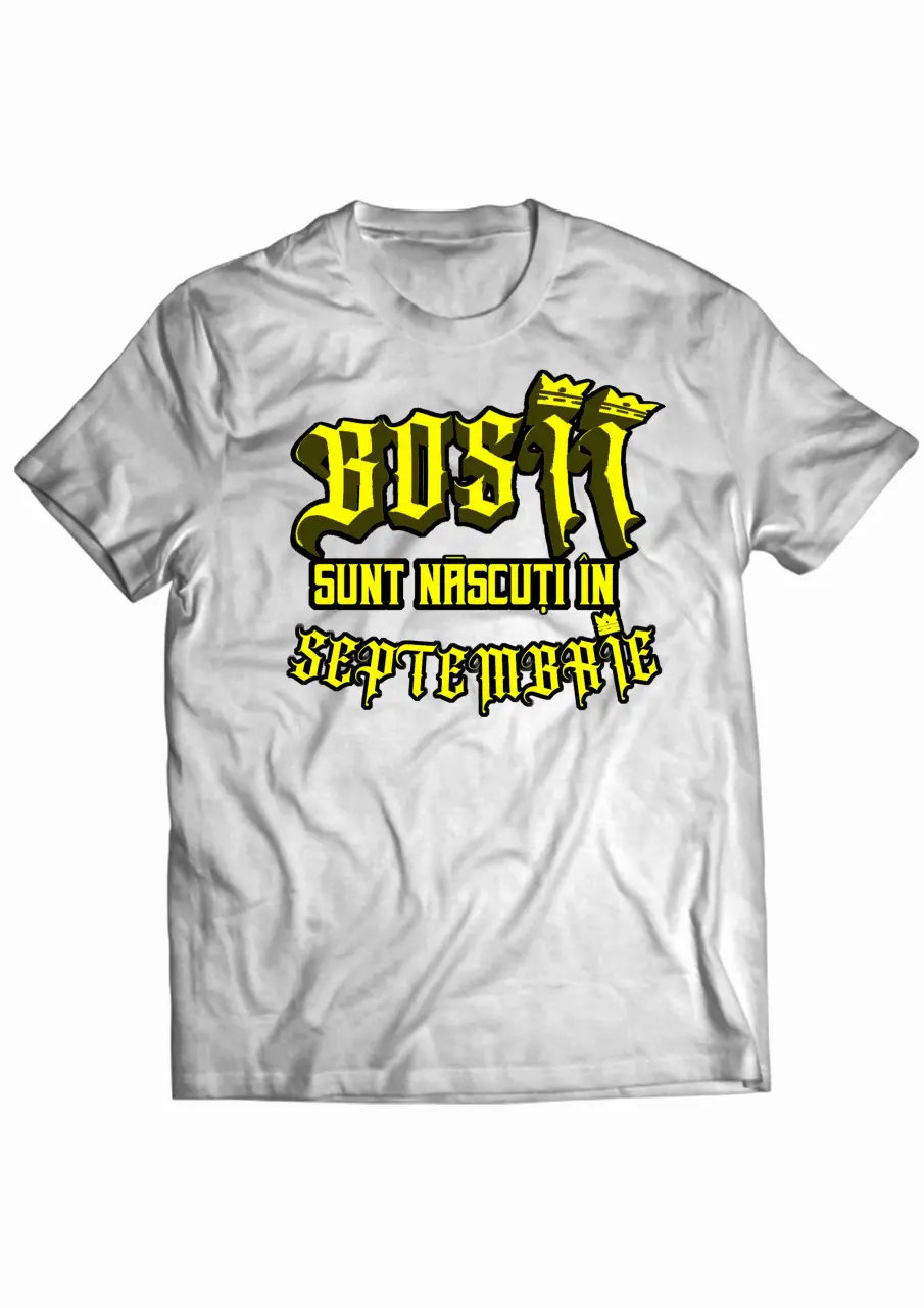 Bosii sunt nascuti in Septembrie White Tee.jpg
