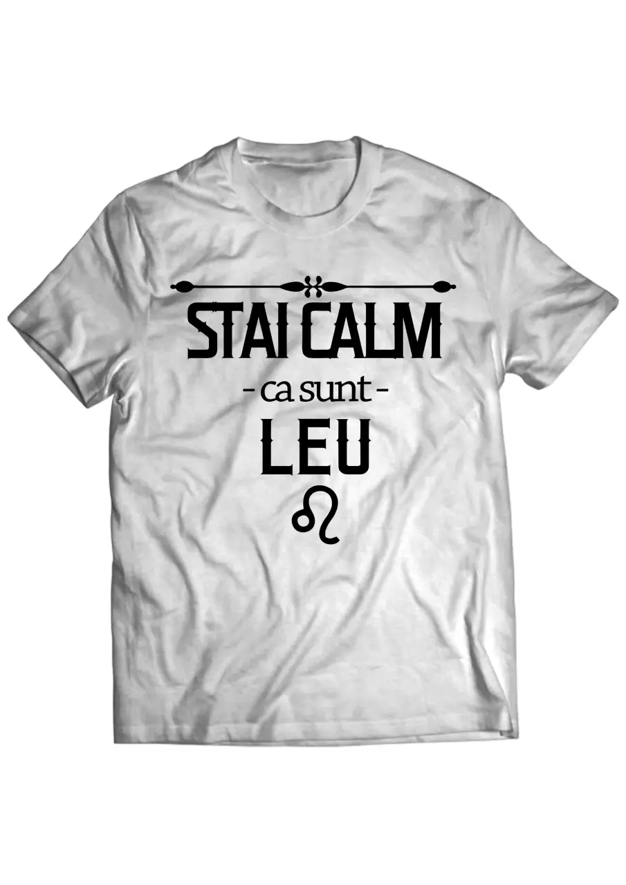 STAI CALM CA SUNT LEU TRICOU