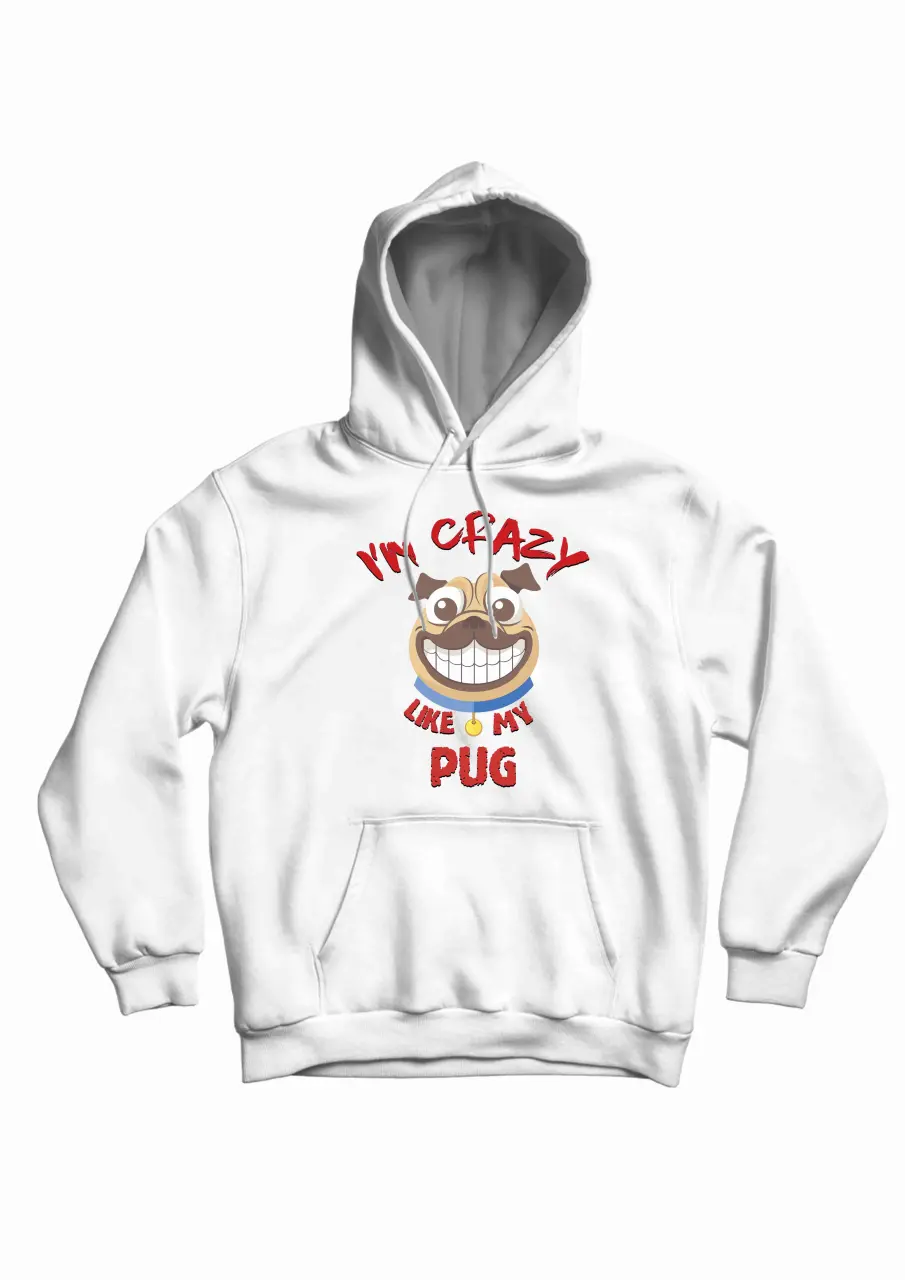 crazy like my pug white hoodie.jpg