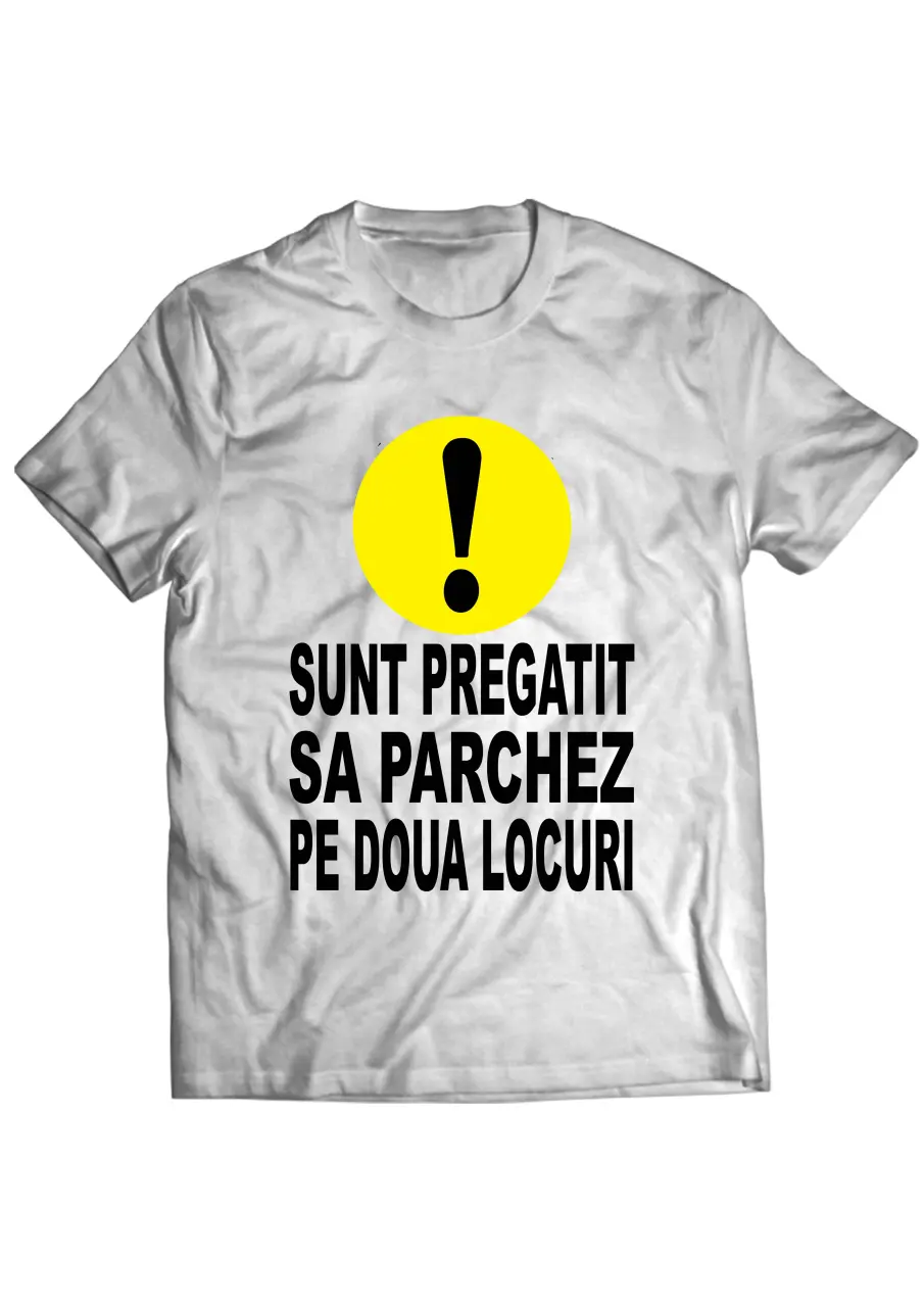 SUNT PREGATIT SA PARCHEZ PE DOUA LOCURI TRICOU