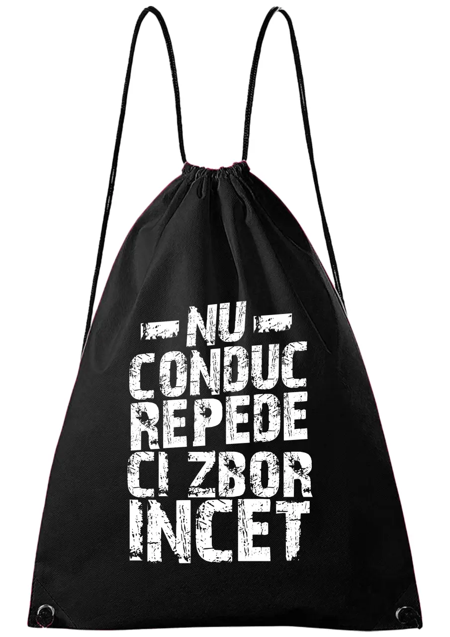 NU CONDUC REPEDE, CI ZBOR INCET RUCSAC