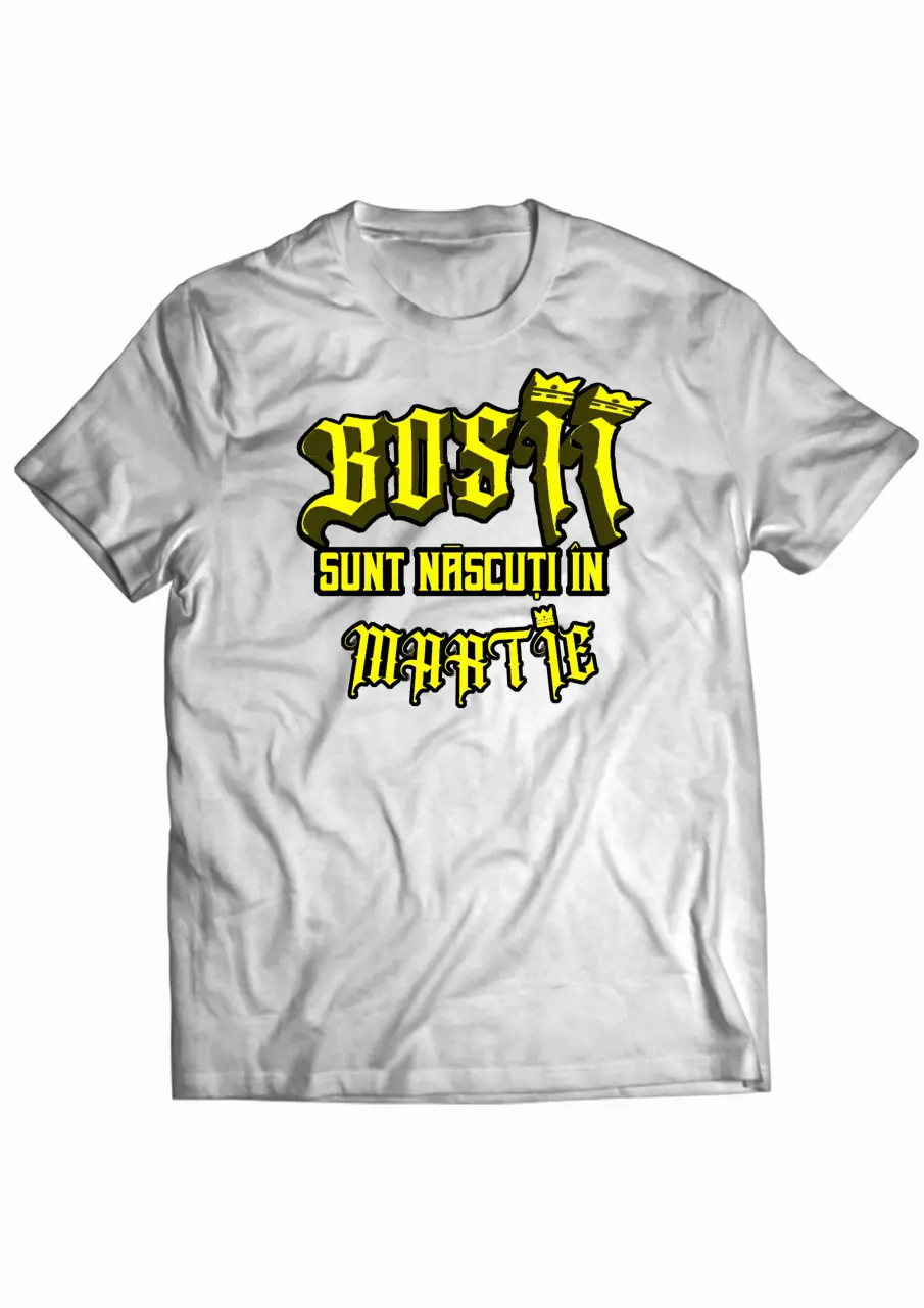 Bosii sunt nascuti in Martie White Tee.jpg