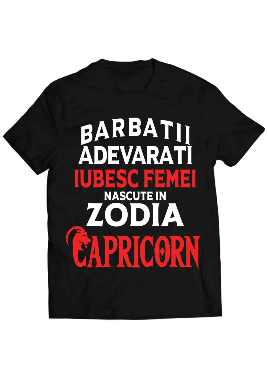 BARBATII ADEVARATI IUBESC FEMEI CAPRICORN TRICOU
