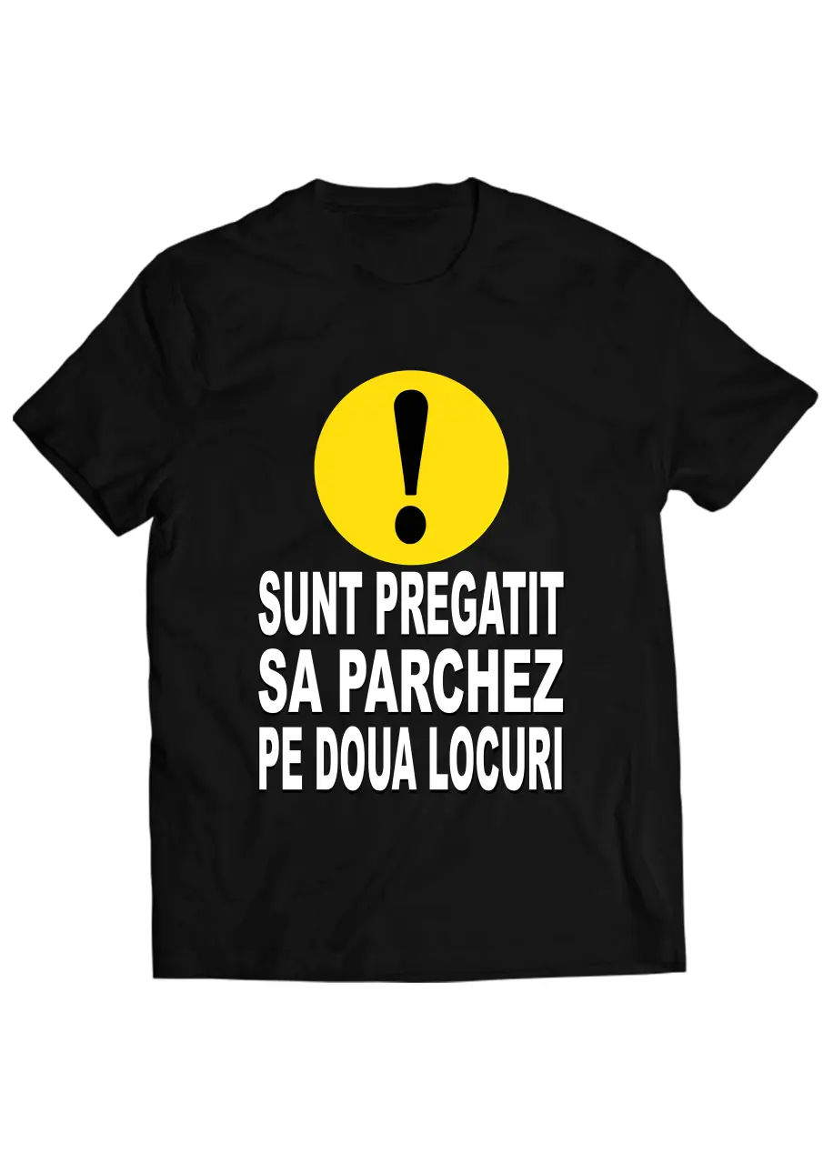SUNT PREGATIT SA PARCHEZ PE DOUA LOCURI TRICOU