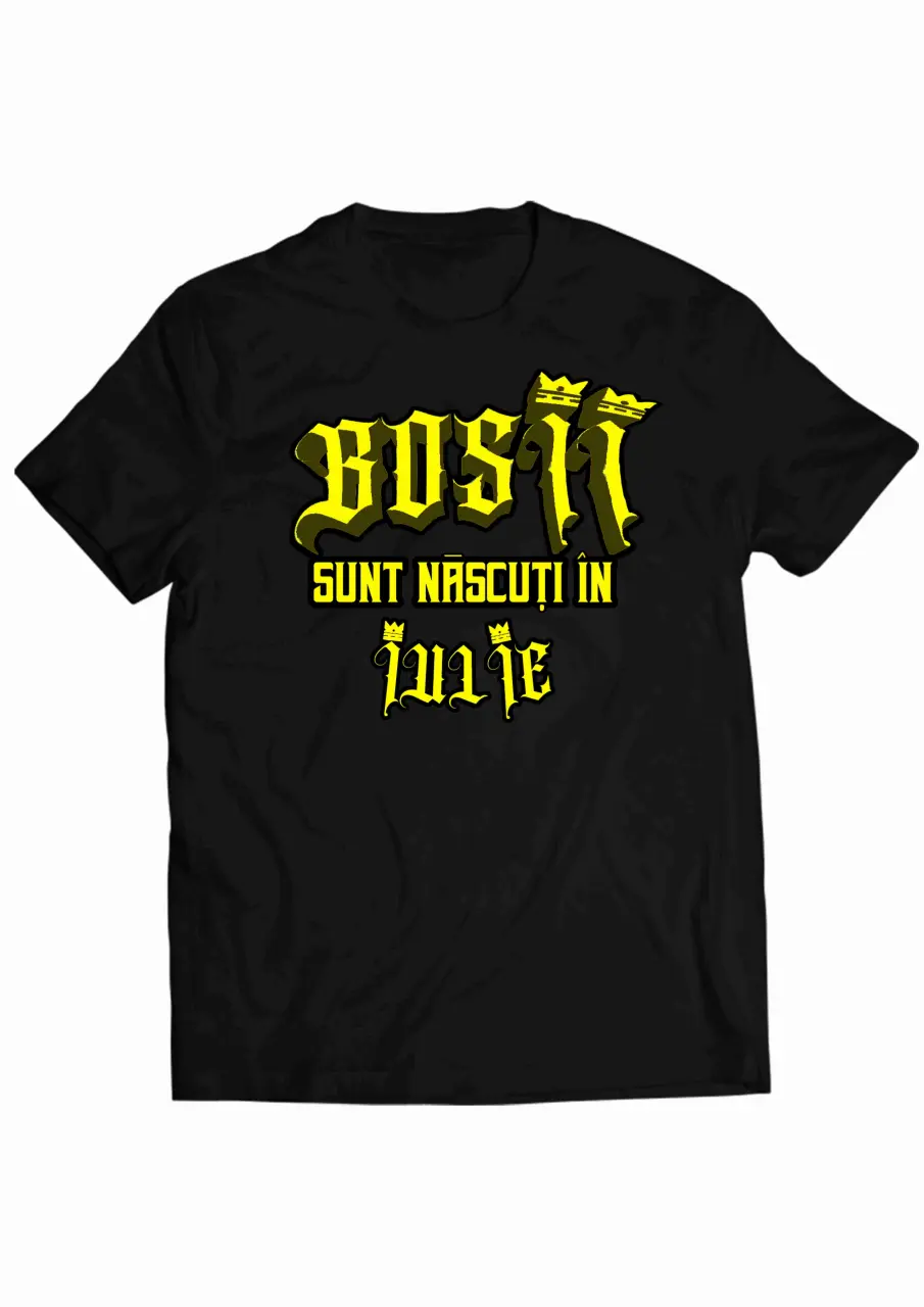 Bosii sunt nascuti in Iulie Black Tee.jpg