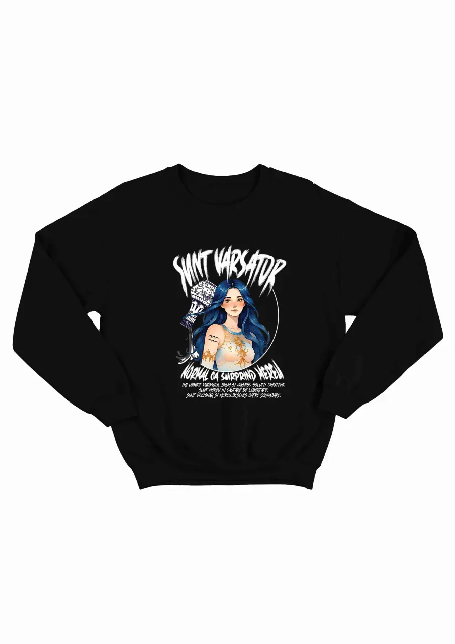 SUNT VARSATOR, NORMAL CA... BLUZA DAMA