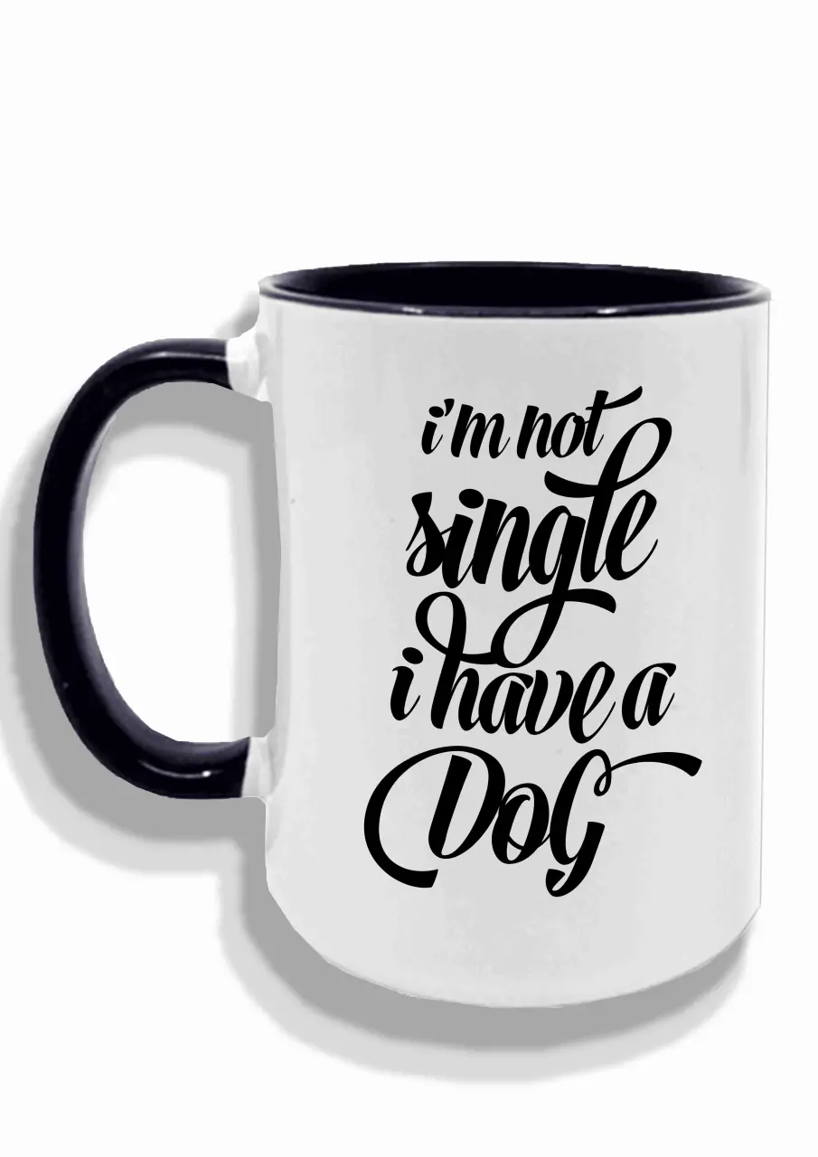 not single I have a dog cup.jpg