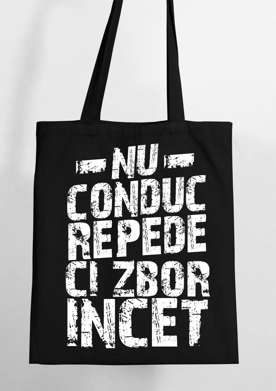 NU CONDUC REPEDE, CI ZBOR INCET SACOSA TEXTILA