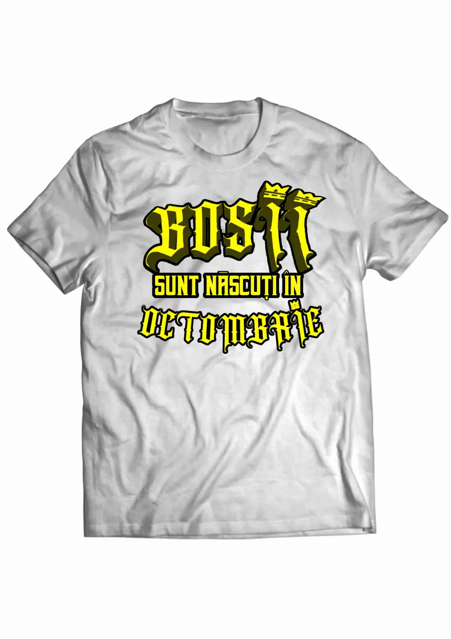 Bosii sunt nascuti in Octombrie white Tee.jpg