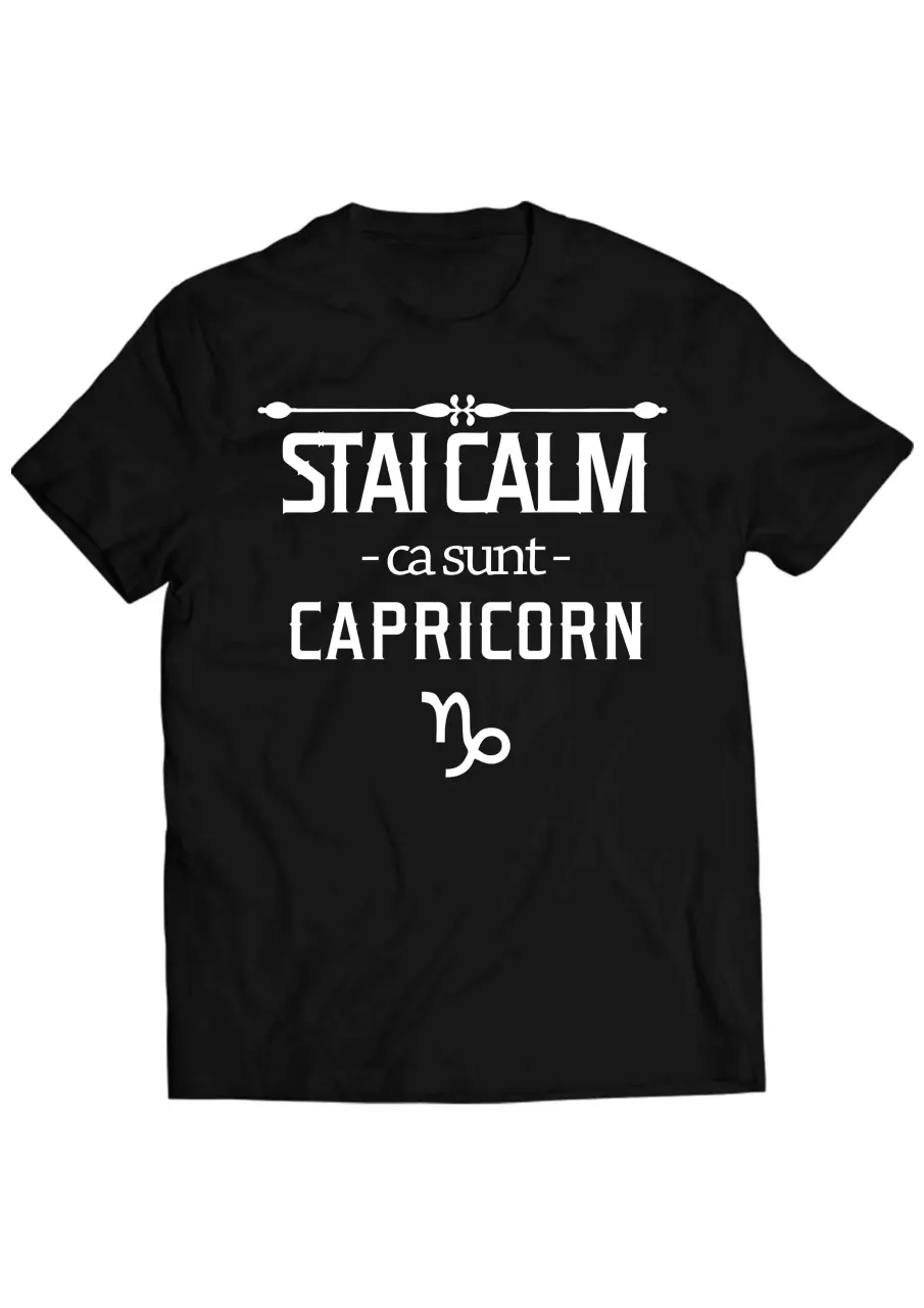STAI CALM CA SUNT CAPRICORN TRICOU