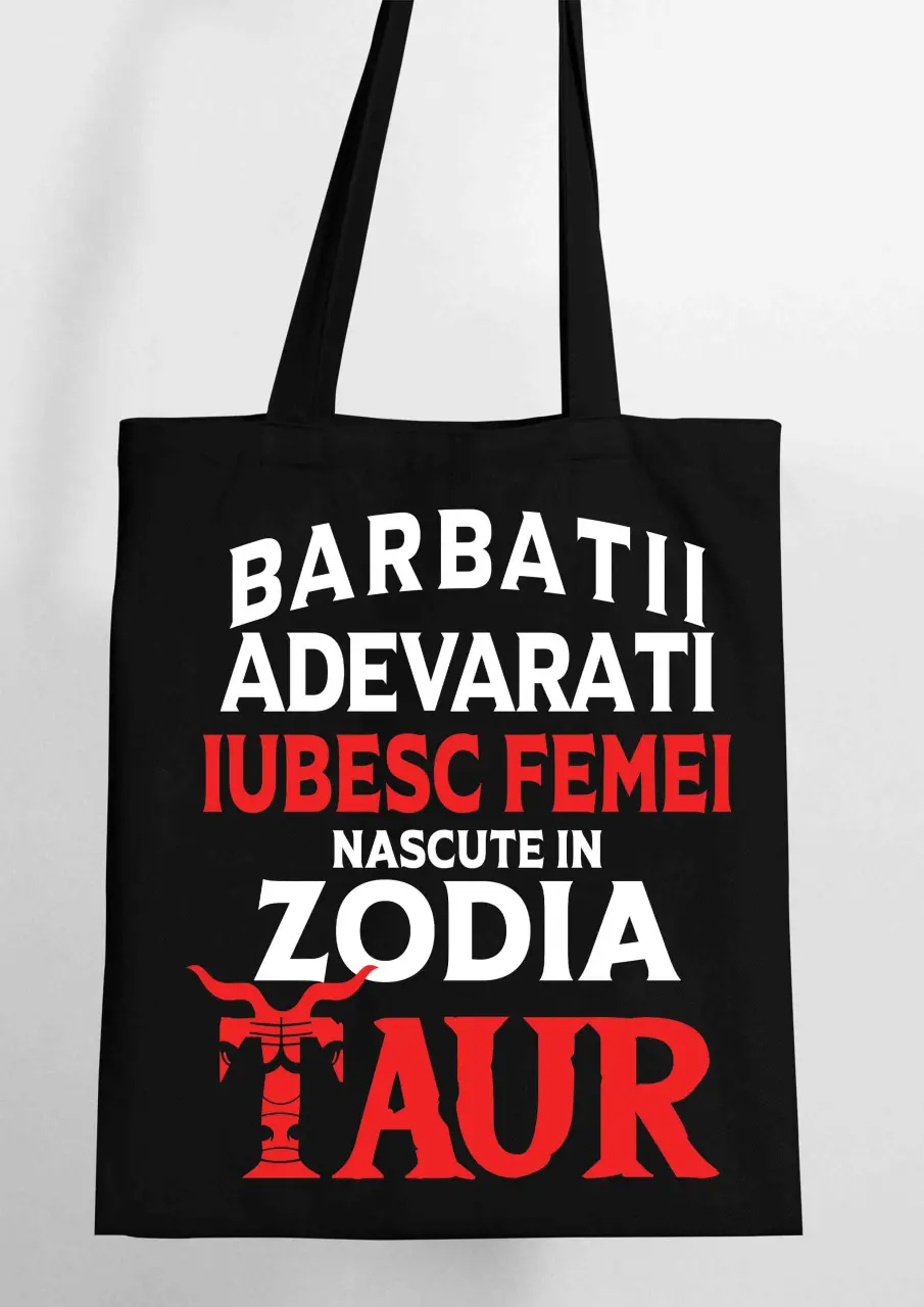 BARBATII ADEVARATI IUBESC FEMEI TAUR SACOSA TEXTILA