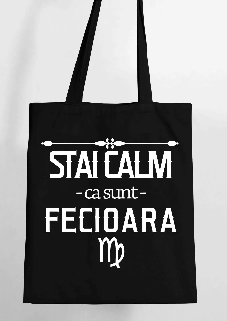 STAI CALM CA SUNT FECIOARA SACOSA TEXTILA